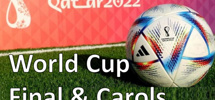 World Cup Final & Carols