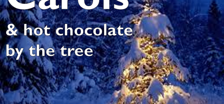 Carols & Hot Chocolate by the tree