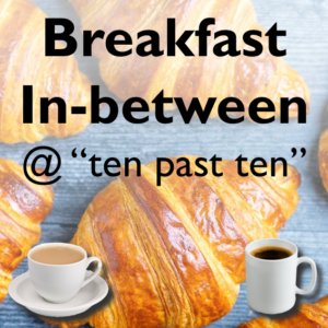 Breakfast in-between @ "ten past ten"
